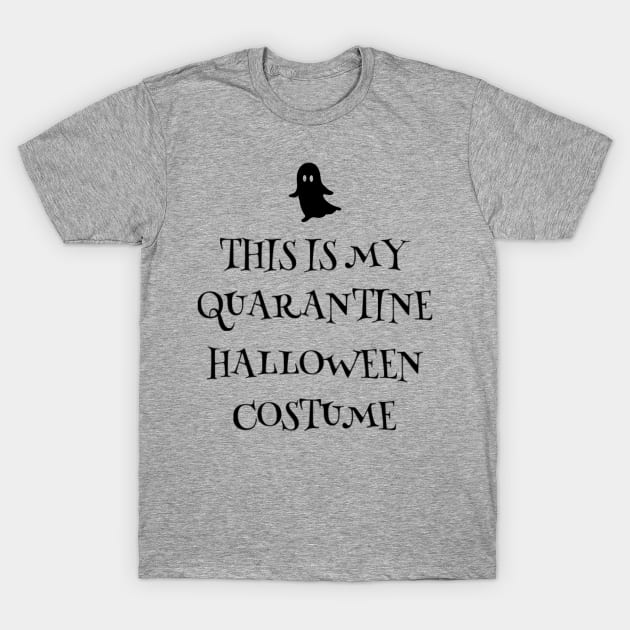 This Is My Quarantine Halloween Ghost Costume T-Shirt by Bless It All Tees